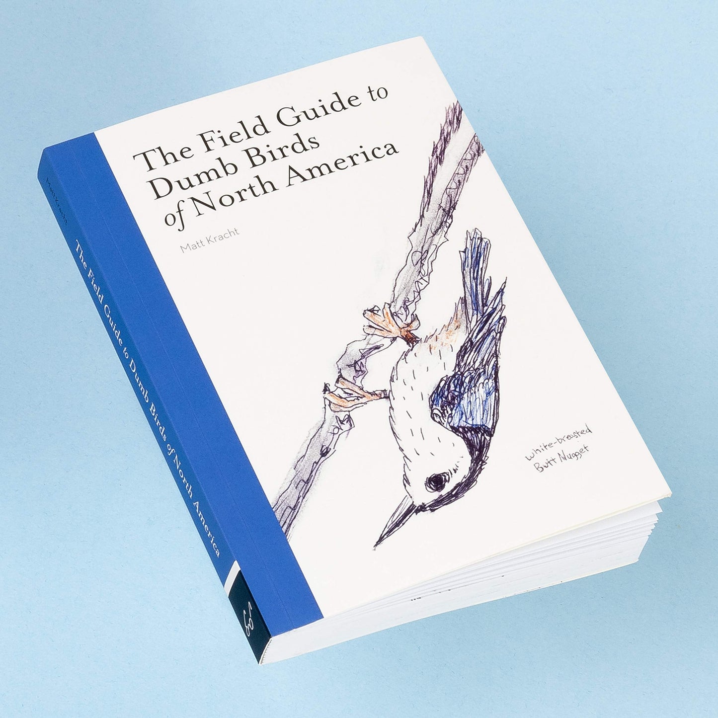 The Field Guide to Dumb Birds of North America (Bird Books, Books for Bird Lovers, Humor Books) 