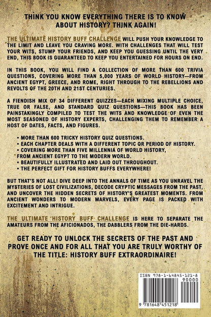 The Ultimate History Buff Challenge: Over 600 Quiz Questions for Curious History Lovers 