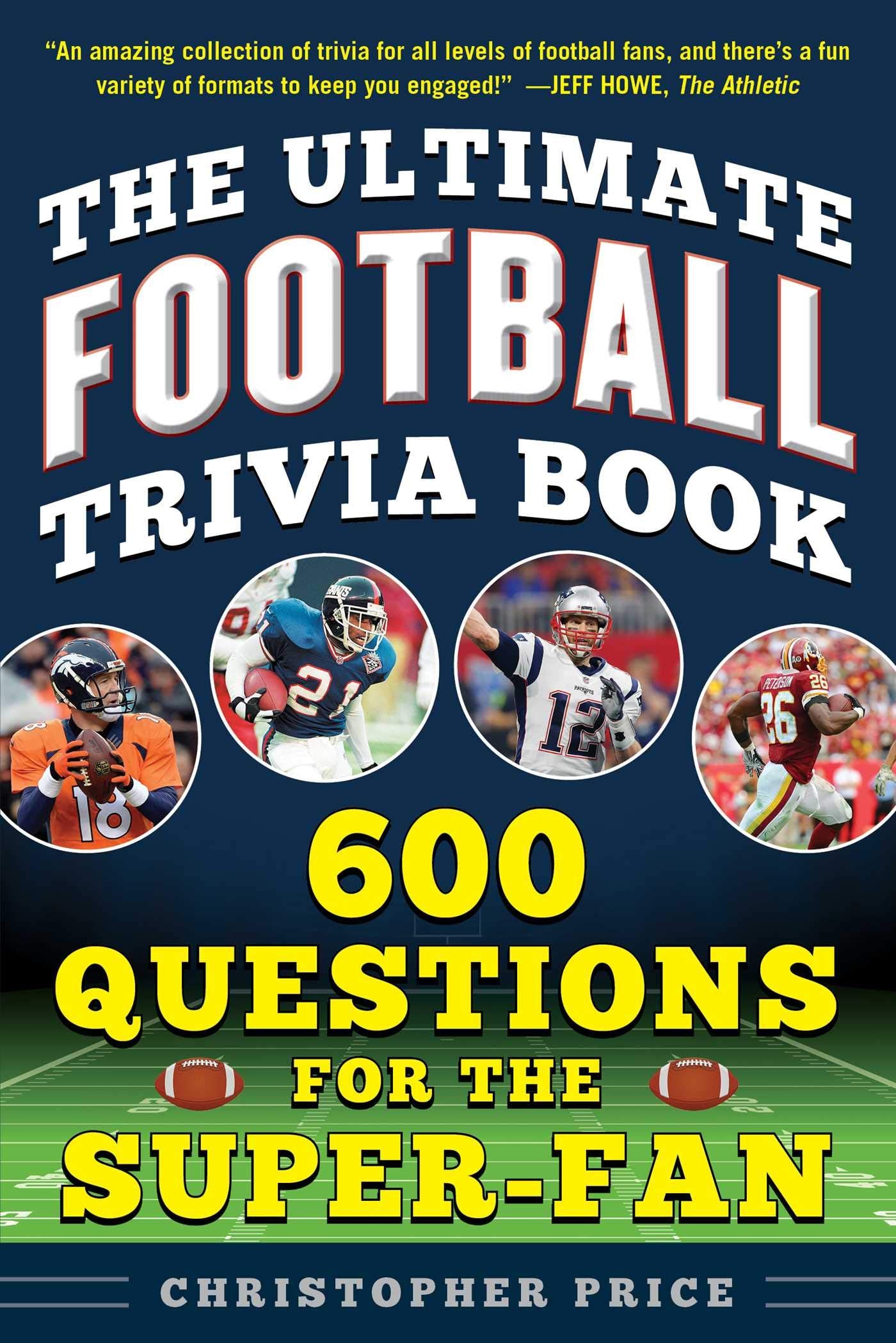 Ultimate Football Trivia Book: 600 Questions for the Super-Fan (Ultimate Sports Trivia Books) 