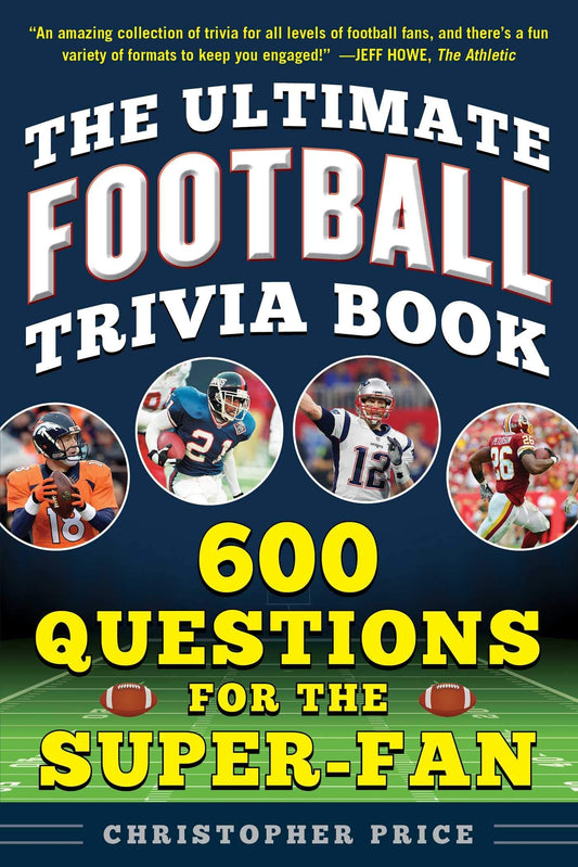 Ultimate Football Trivia Book: 600 Questions for the Super-Fan (Ultimate Sports Trivia Books) 