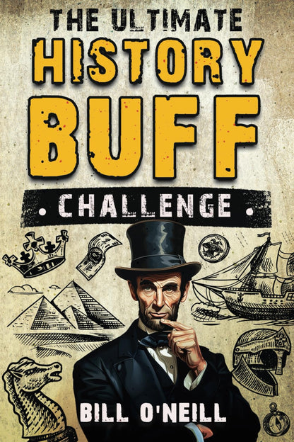 The Ultimate History Buff Challenge: Over 600 Quiz Questions for Curious History Lovers 