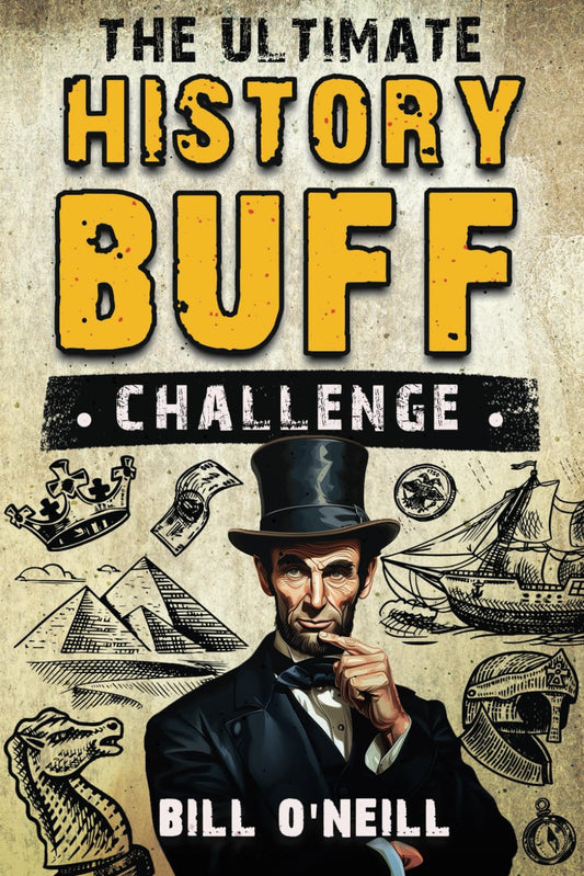 The Ultimate History Buff Challenge: Over 600 Quiz Questions for Curious History Lovers 
