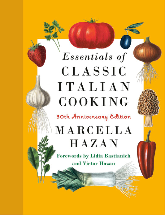 Essentials of Classic Italian Cooking: 30th Anniversary Edition: A Cookbook 