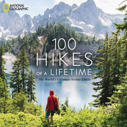 100 Hikes of a Lifetime: The World's Ultimate Scenic Trails (100 of a Lifetime) 