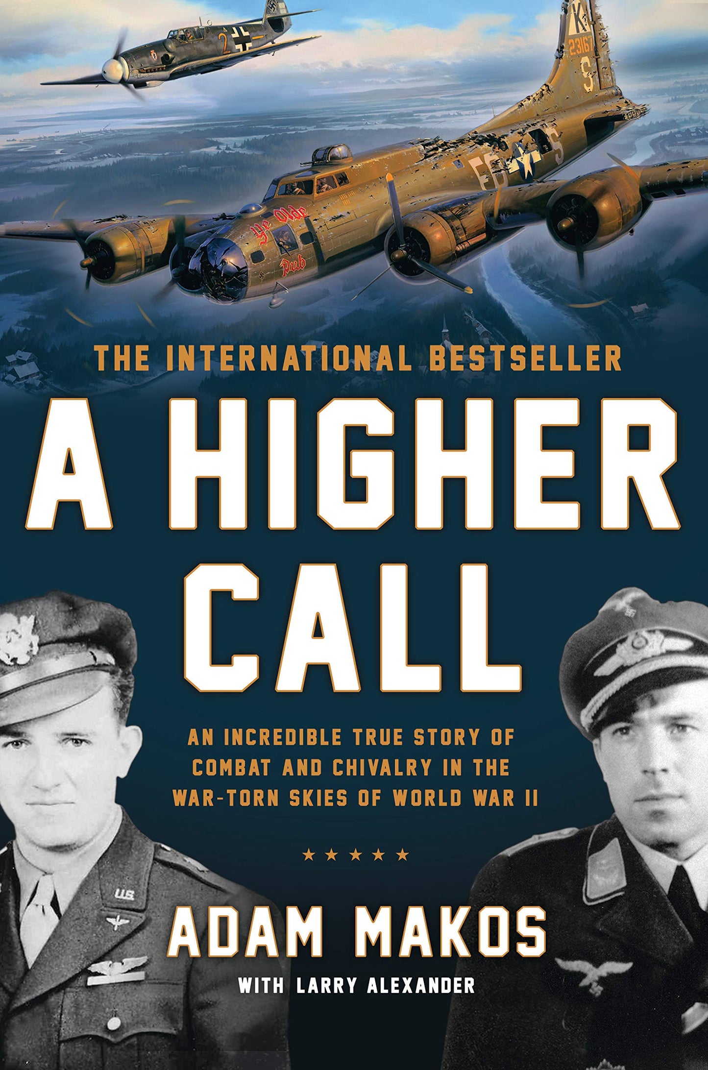A Higher Call: An Incredible True Story of Combat and Chivalry in the War-Torn Skies of World War II 