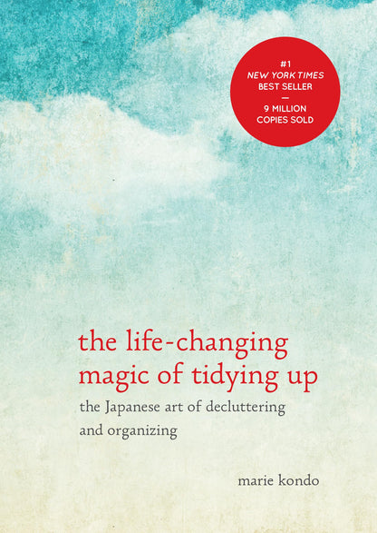 The Life-Changing Magic of Tidying Up: The Japanese Art of Decluttering and Organizing 