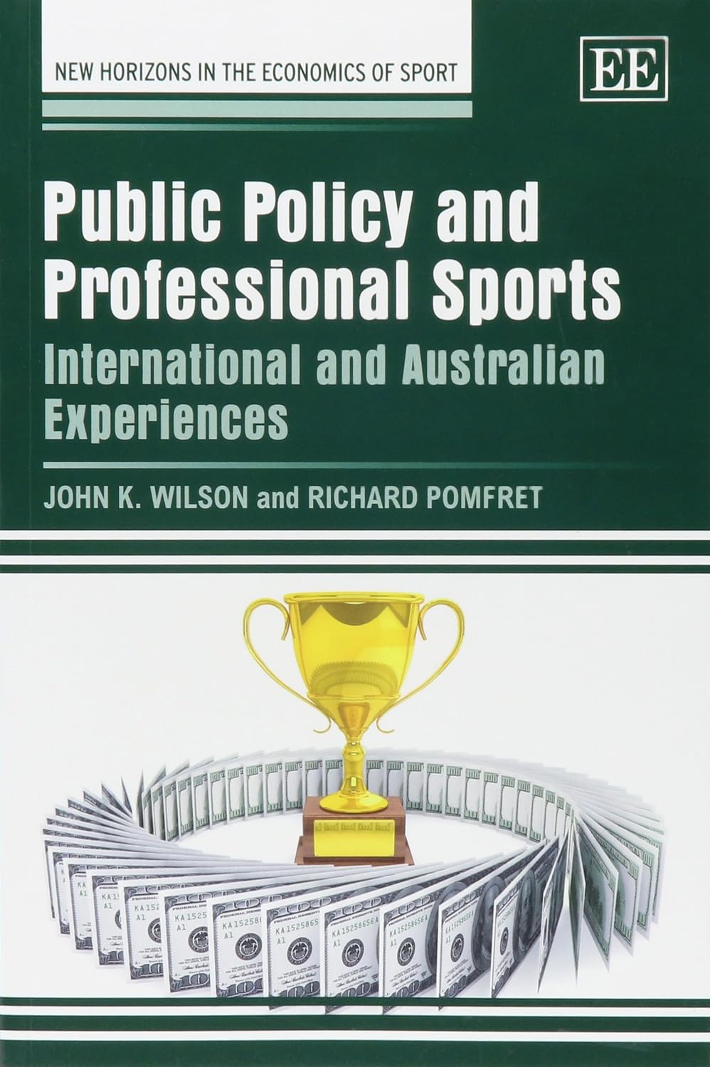 Public Policy and Professional Sports: International and Australian Experiences (New Horizons in the Economics of Sport Series) by John K. Wilson , Richard Pomfret ,