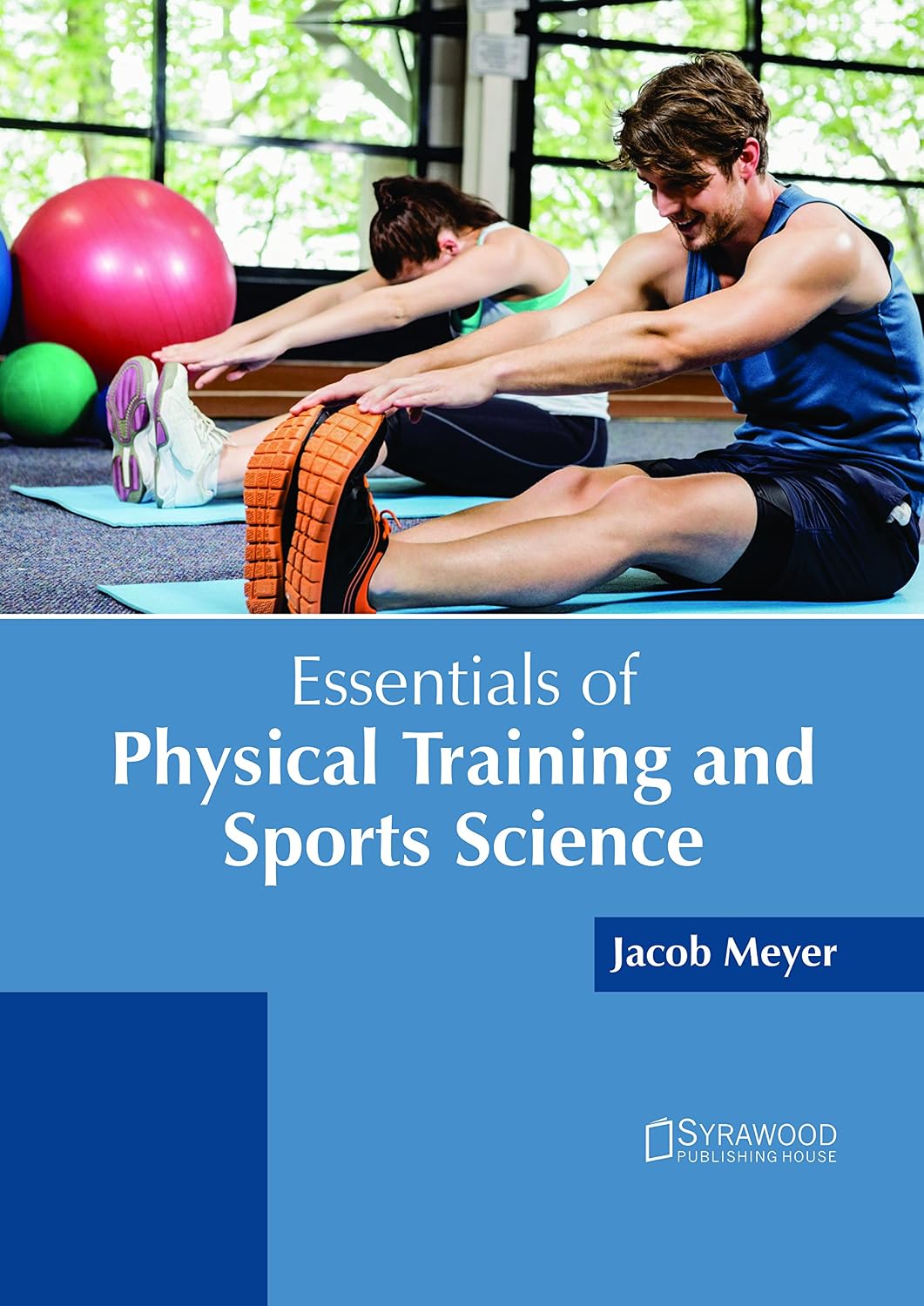 Essentials of Physical Training and Sports Science by Jacob Meyer,