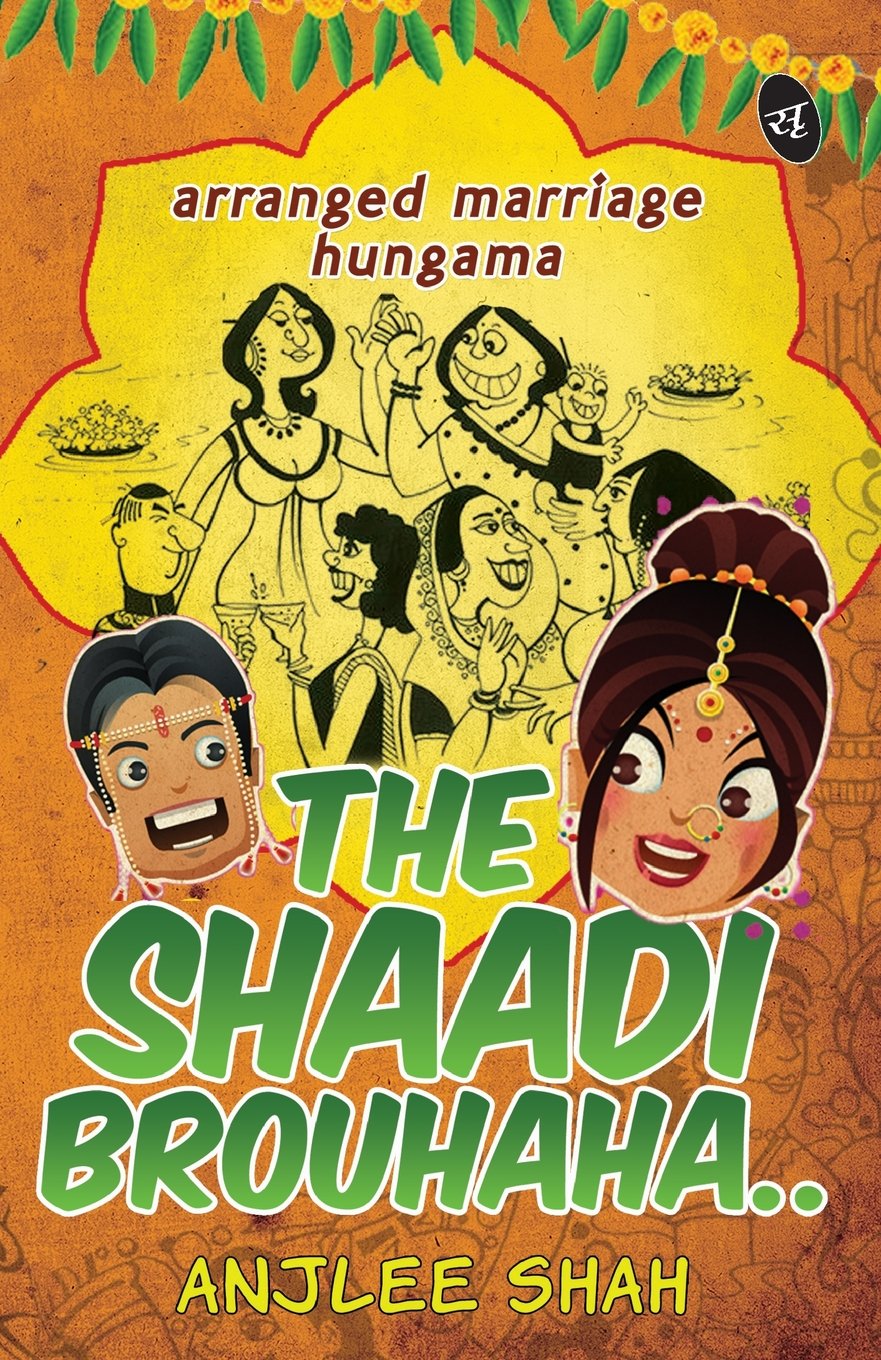 The Shaadi Brouhaha - Anjlee Shah