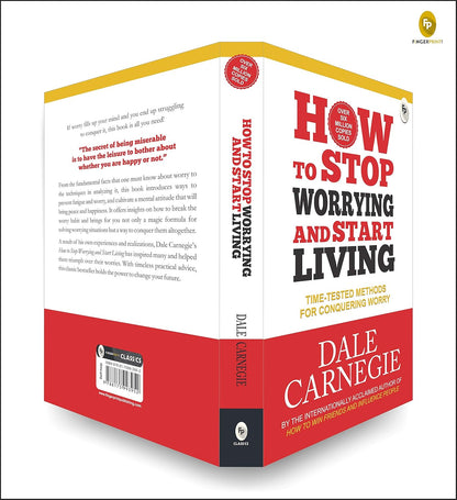 How to Stop Worrying and Start Living: Time-Tested Methods for Conquering Worry