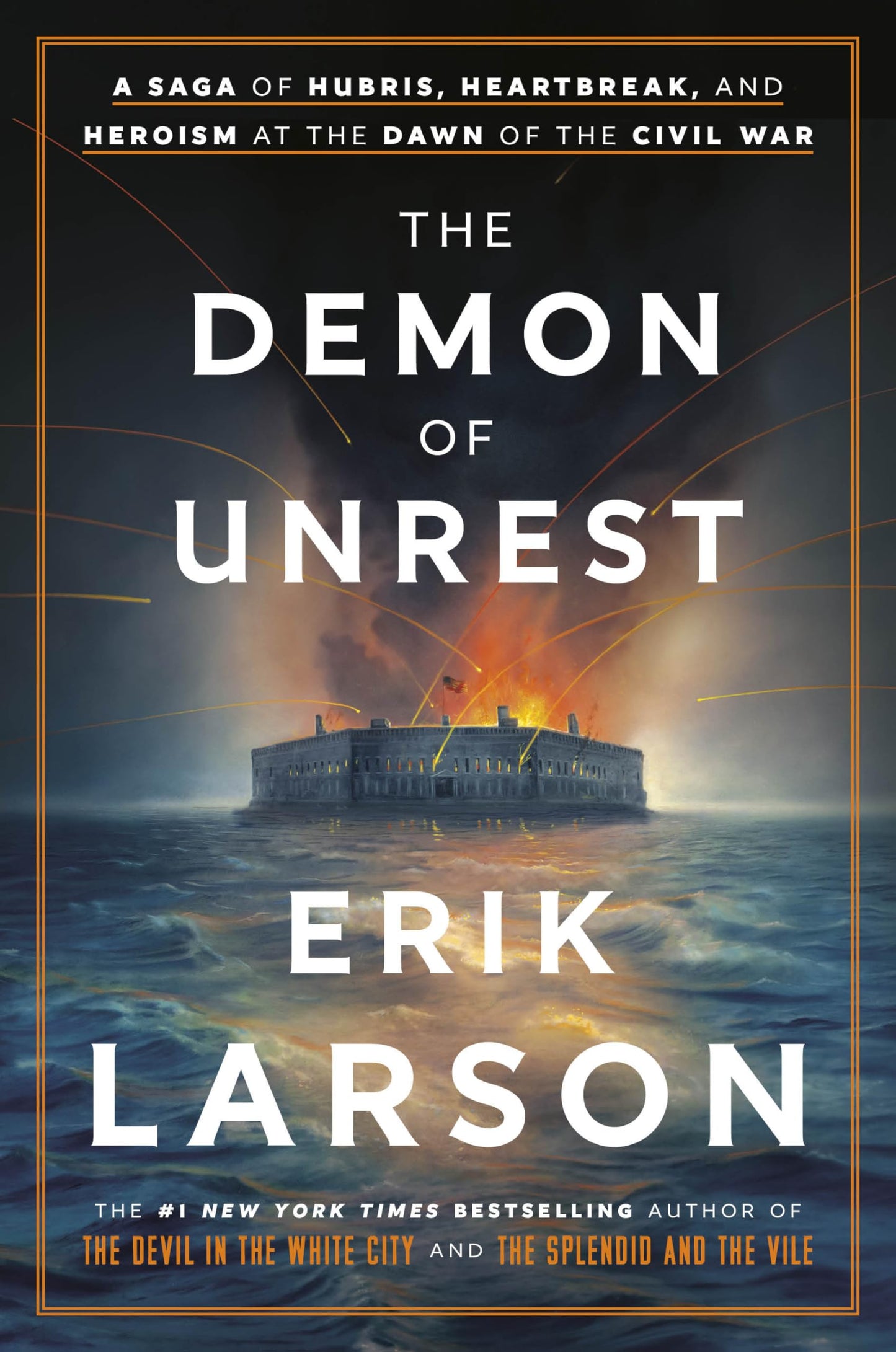 The Demon of Unrest: A Saga of Hubris, Heartbreak, and Heroism at the Dawn of the Civil War 