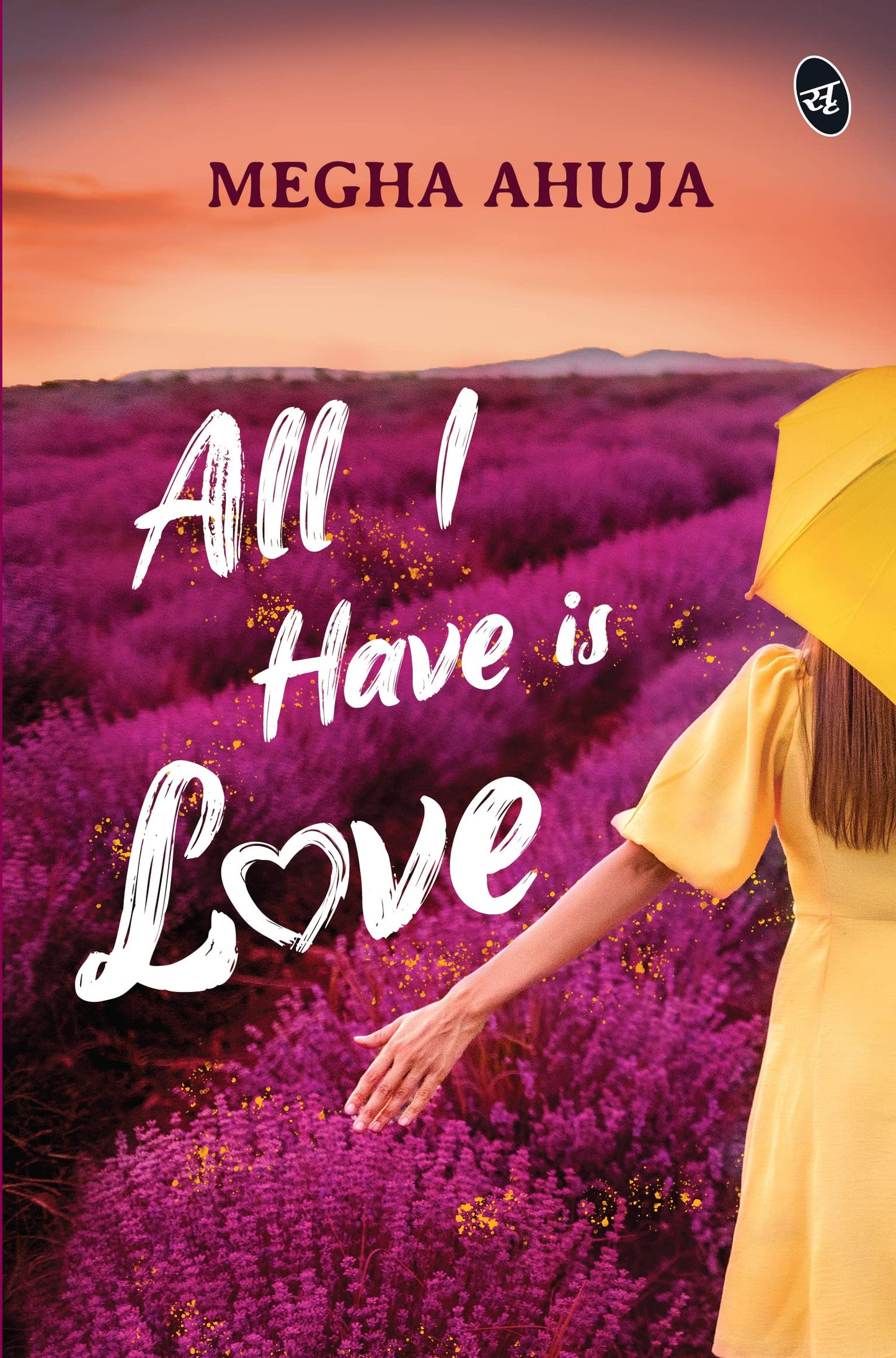 All I Have is Love - Megha Ahuja