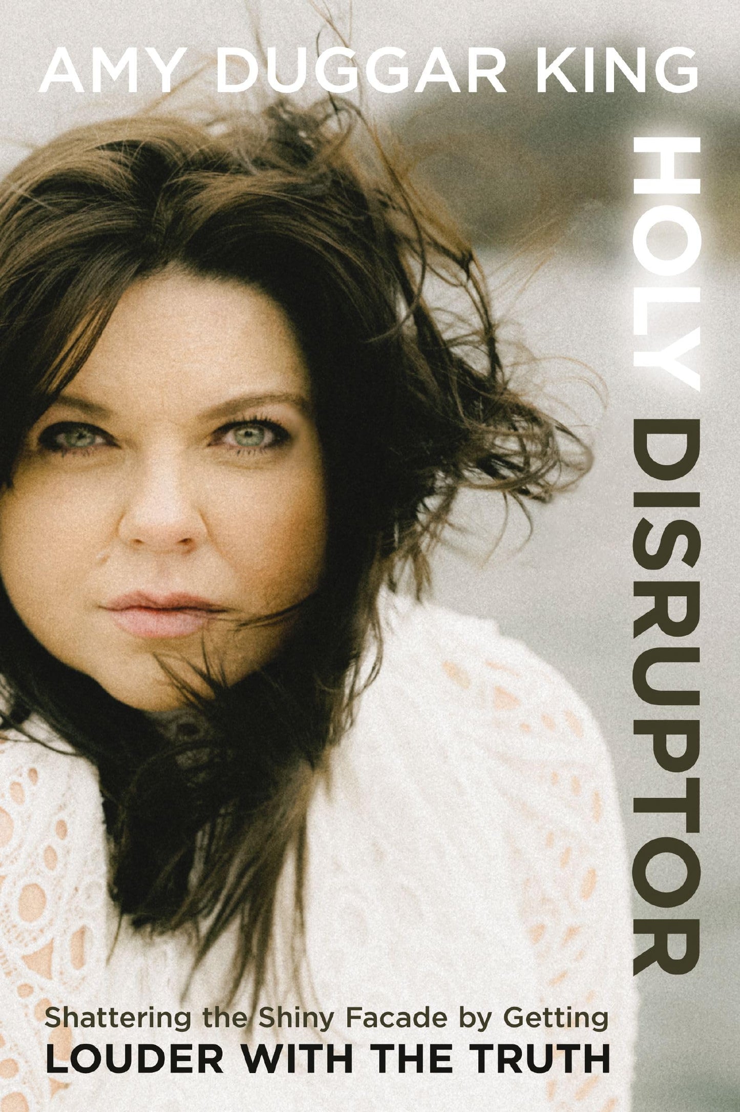 Holy Disruptor: Shattering the Shiny Facade by Getting Louder with the Truth 