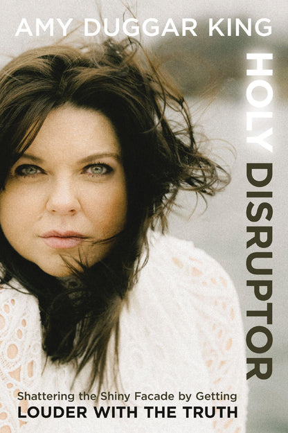 Holy Disruptor: Shattering the Shiny Facade by Getting Louder with the Truth 