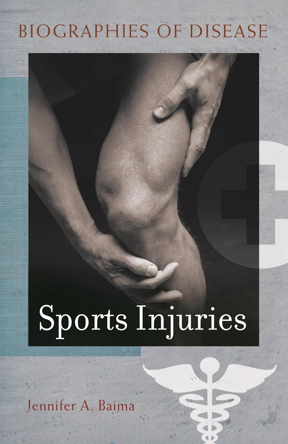 Sports Injuries (biographies Of Disease (greenwood) by Jennifer A Baima,