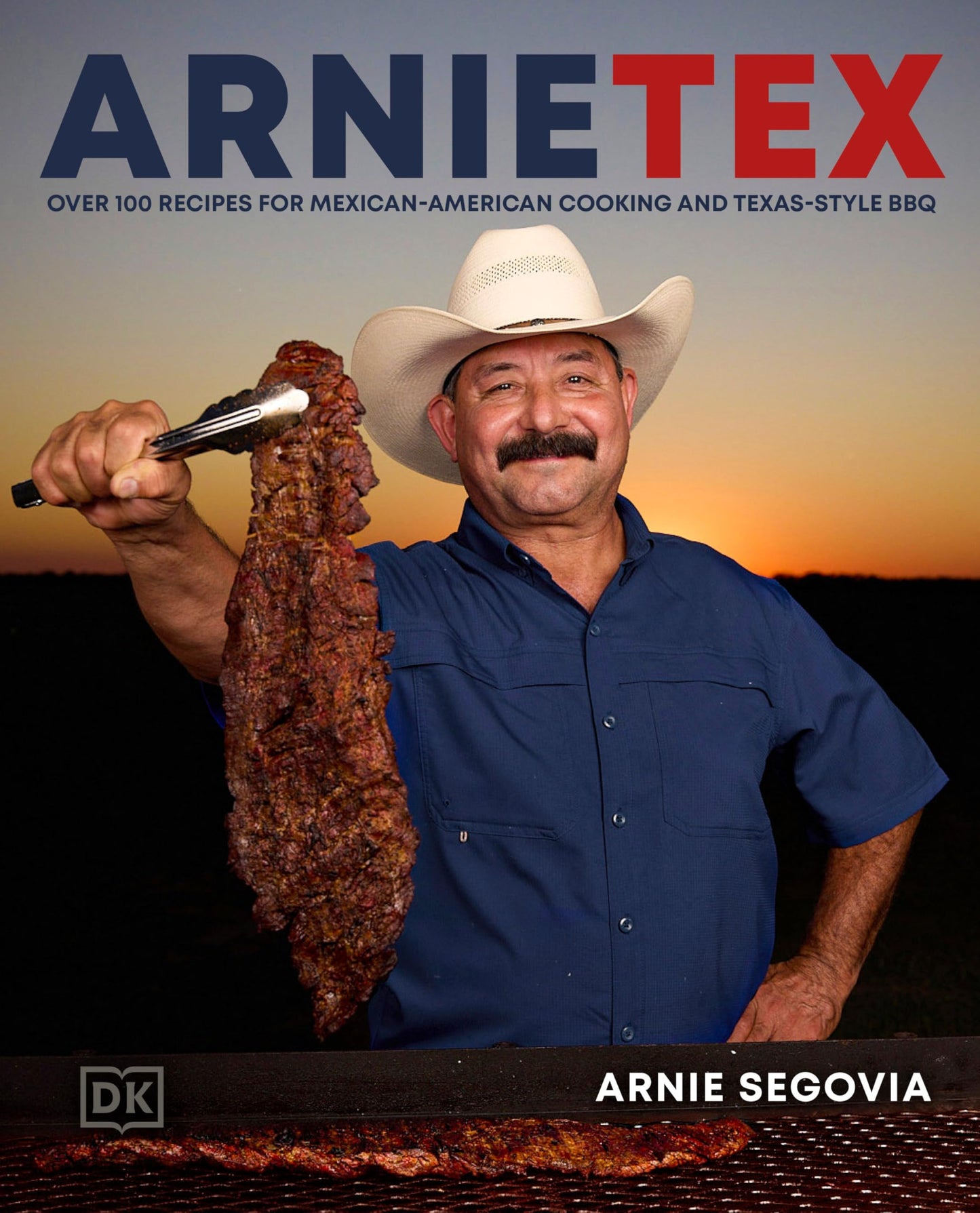 ArnieTex: Over 100 Recipes for Mexican-American Cooking and Texas-Style BBQ 