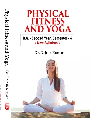 Physical Fitness And Yoga , B.A.- Second Year, Semester-4 (New Syllabus) Paperback  1 January 2017