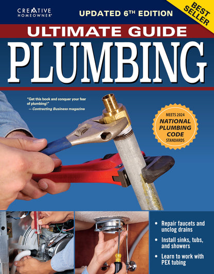 Ultimate Guide: Plumbing, 6th Edition: 2024 National Plumbing Code Standards (Creative Homeowner) Beginner-Friendly Step-by-Step Projects, Comprehensive How-To Information for DIY, and Over 800 Photos 