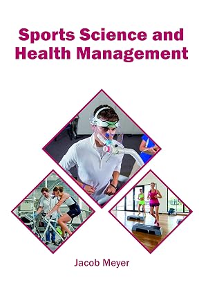 Sports Science and Health Management by Jacob Meyer,
