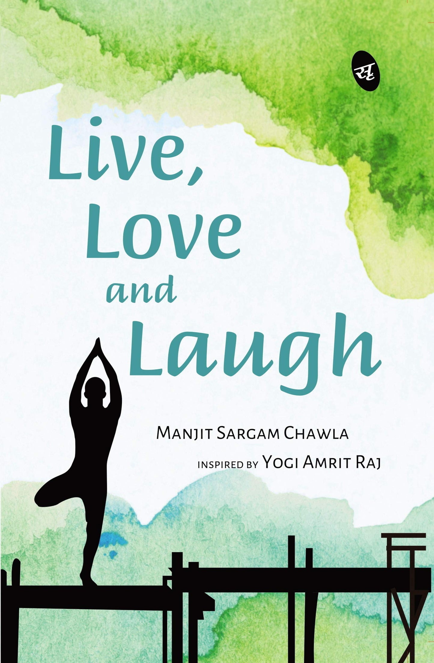 Live, Love and Laugh - Yogi Amrit Raj; Manjit Sargam Chawla
