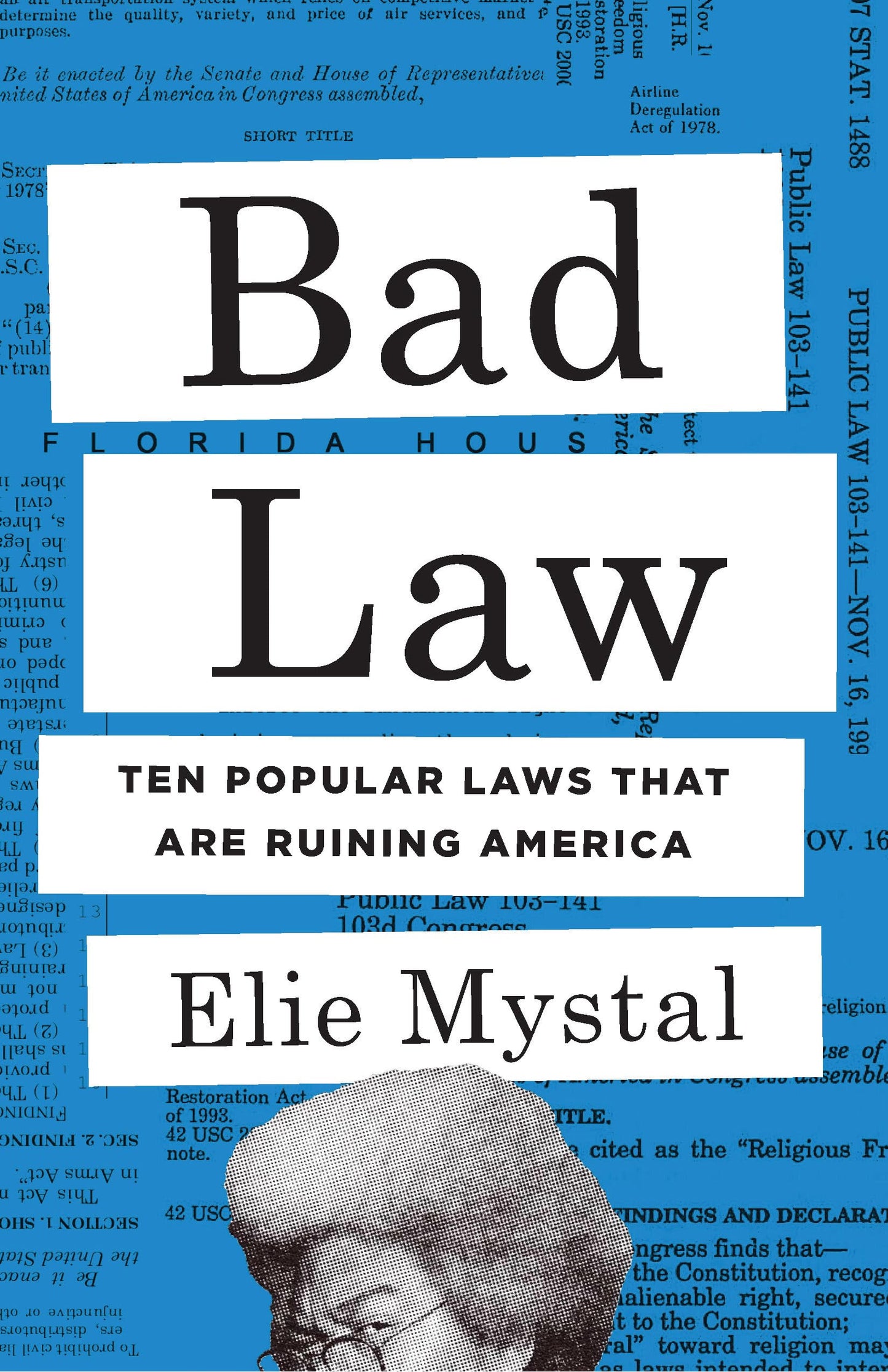 Bad Law: Ten Popular Laws That Are Ruining America 