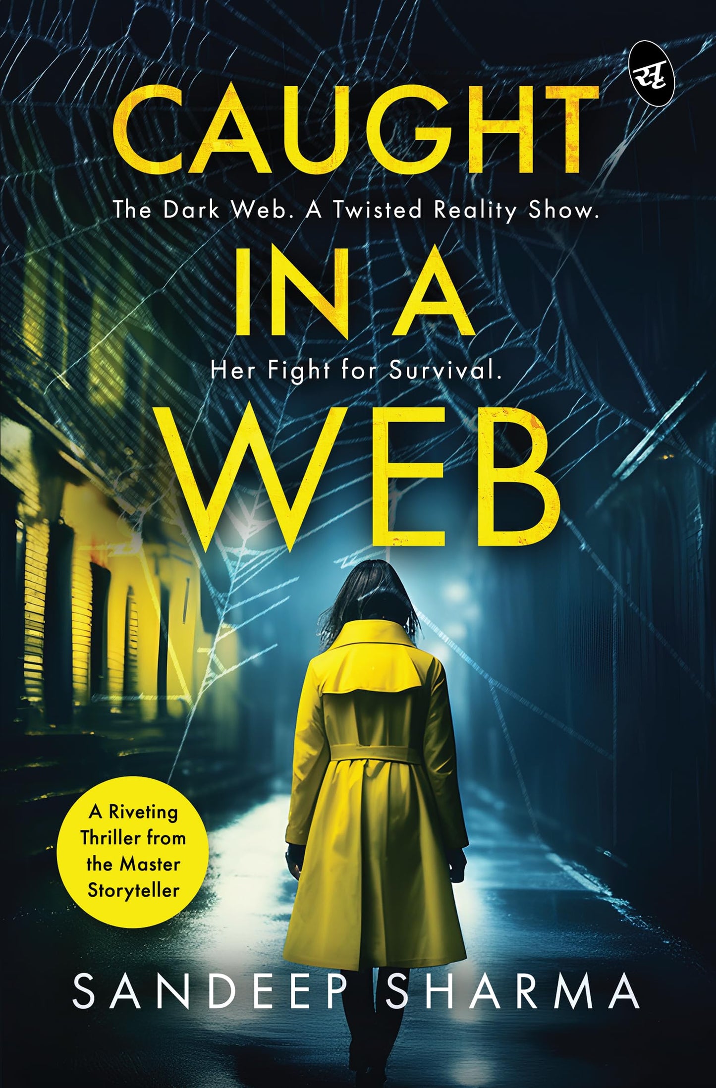 Caught in a Web: The Dark Web. A Twisted Reality Show. Her Fight for Survival | A Riveting Psychological Thriller - Sandeep Sharma