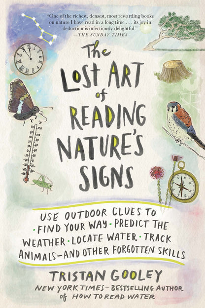 The Lost Art of Reading Nature’s Signs: Use Outdoor Clues to Find Your Way, Predict the Weather, Locate Water, Track Animals?and Other Forgotten Skills (Natural Navigation)