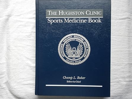 The Hughston Clinic Sports Medicine Book by Champ L., Jr Baker, Fred, MD Flandry, John M. Henderso,
