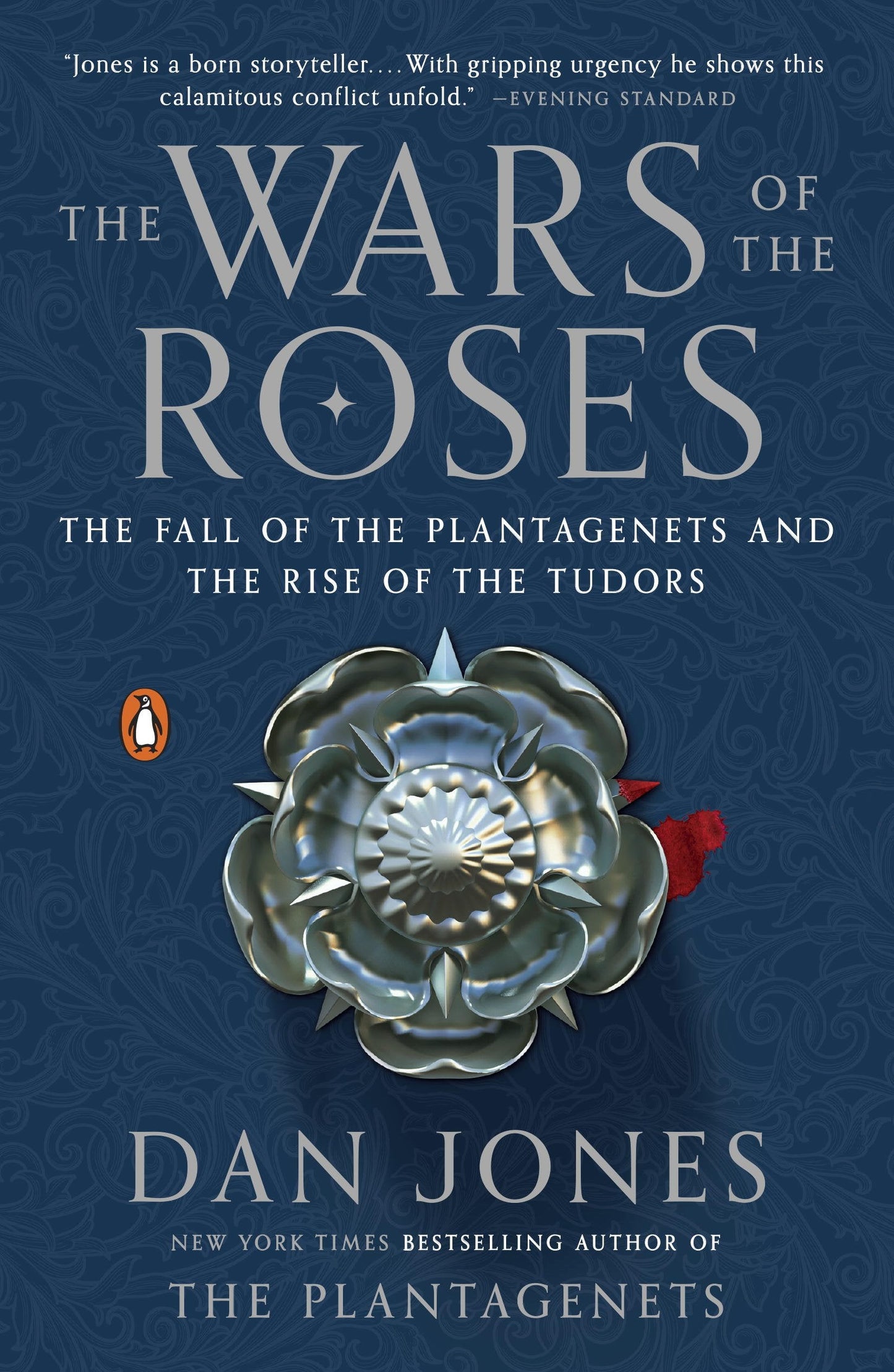The Wars of the Roses: The Fall of the Plantagenets and the Rise of the Tudors 