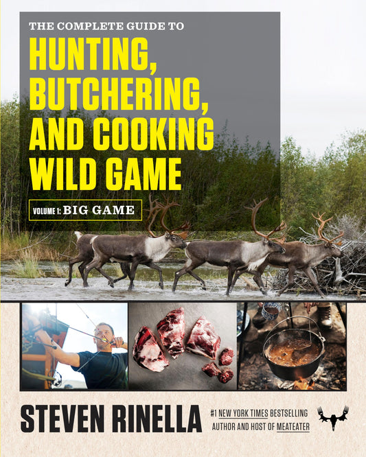 The Complete Guide to Hunting, Butchering, and Cooking Wild Game: Volume 1: Big Game 