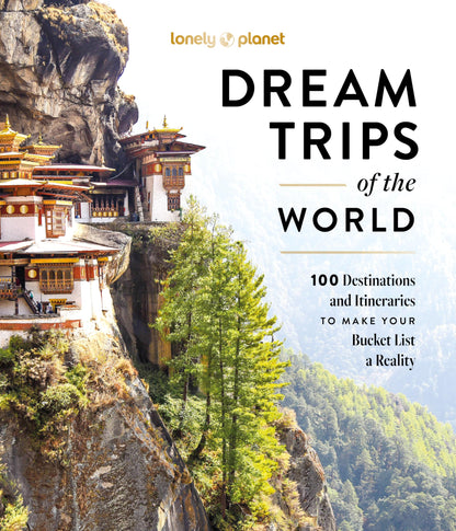 Lonely Planet Dream Trips of the World: Detailed Itineraries | Travel Like a Local | Insider Tips | Covers 100 Destinations and Itineraries to make your Bucket List a Reality 