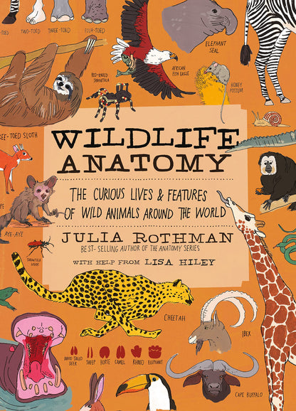 Wildlife Anatomy: The Curious Lives & Features of Wild Animals around the World 