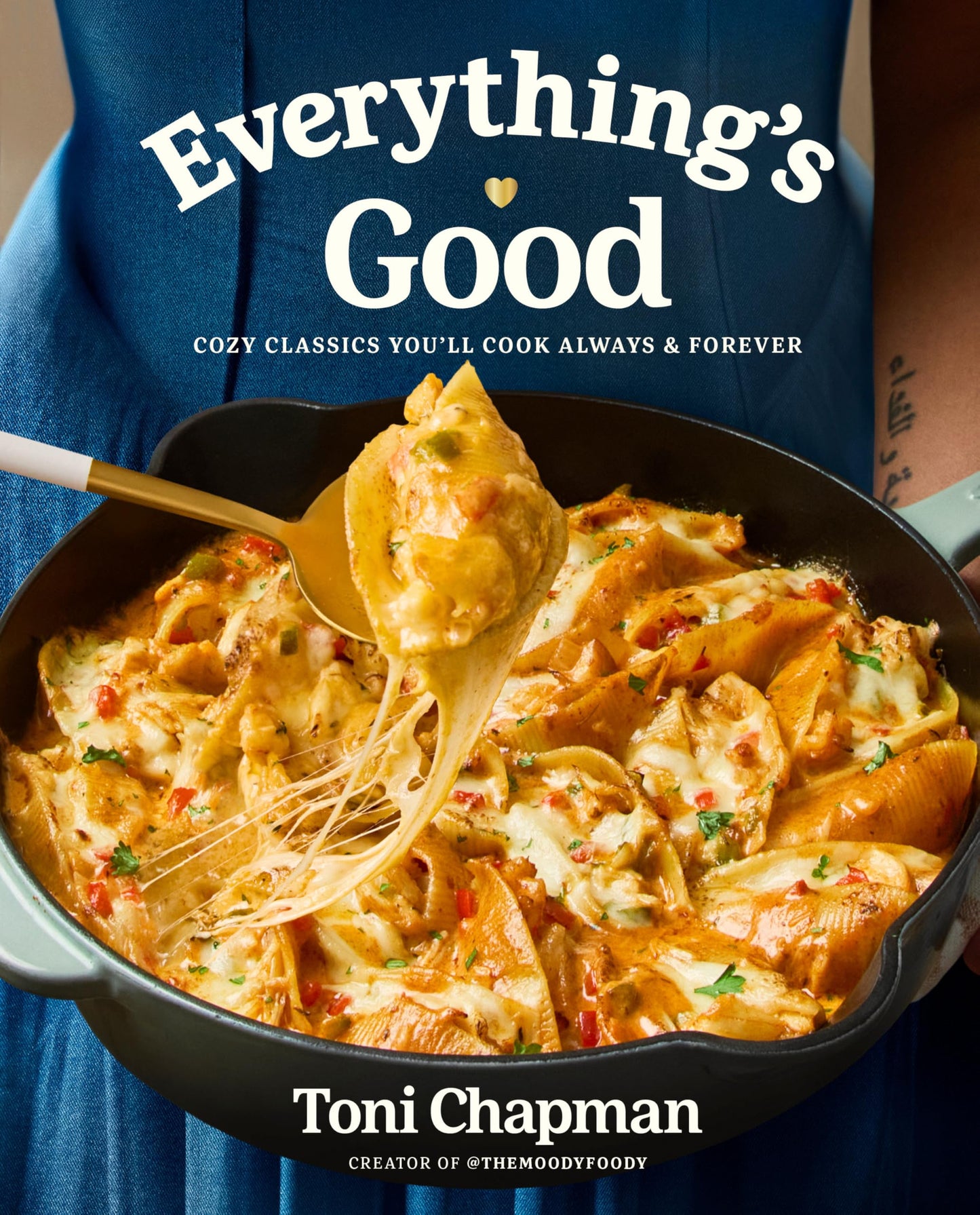 Everything's Good: Cozy Classics You'll Cook Always and Forever: A Cookbook 