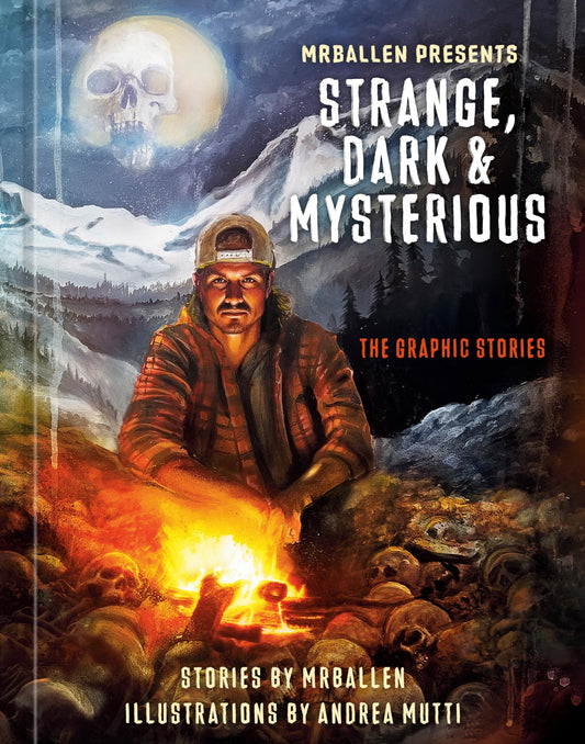MrBallen Presents: Strange, Dark & Mysterious: The Graphic Stories (MrBallen Graphic Stories) 