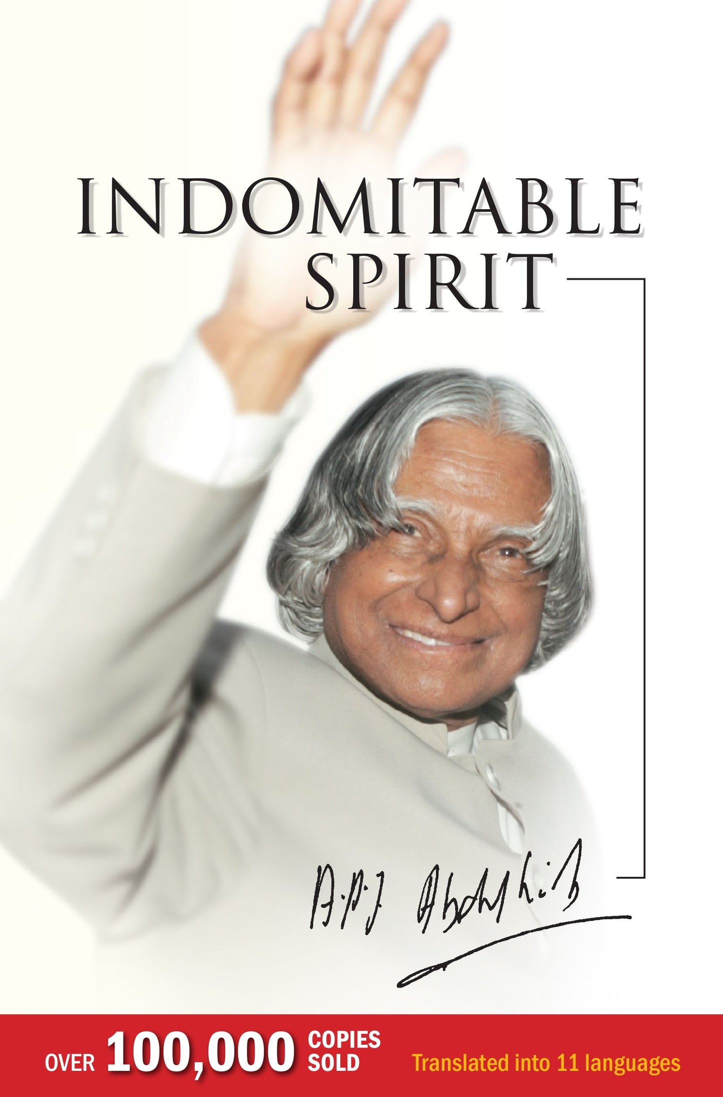 Indomitable Spirit - A.P.J. Abdul Kalam