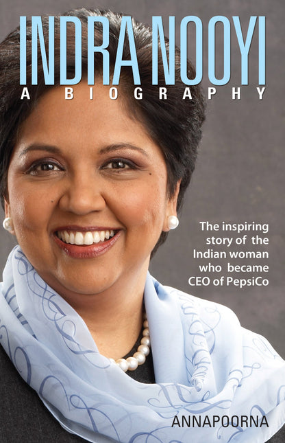 Indra Nooyi: A Biography - Annapoorna
