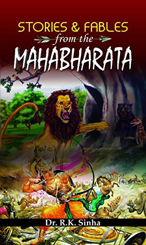 Stories And Fables From The Mahabharata: A Tale Of Ancient IndiaS Spiritual Odyssey Paperback-Dr. R.K. Sinha
