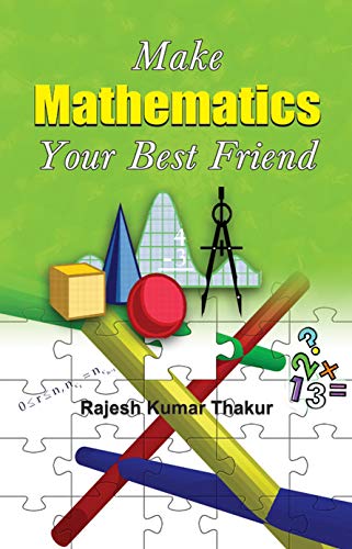 Make Mathematics Made Easy : Build A Lifelong Bond With Numbers-Rajesh Kumar Thakur