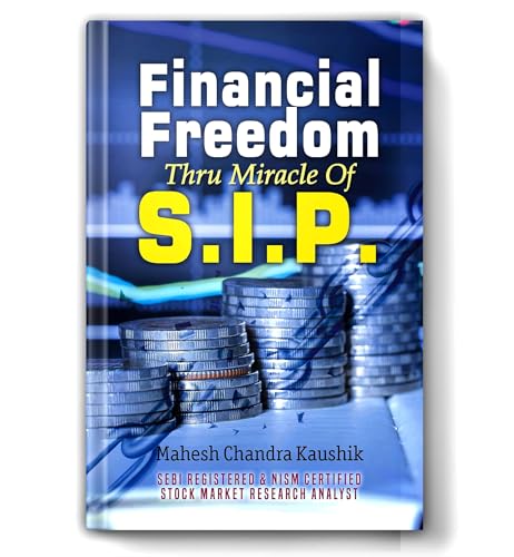Financial Freedom Thru Sip (Systematic Investment Plan): Master Wealth Creation Through Mutual Funds | Proven Investment Strategies, Risk Management & Long-Term Growth Guide By Mahesh Chandra Kaushik [Premium Paperback - Book In English]