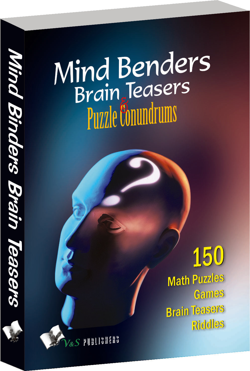 Mind Benders Brain Teasers & Puzzle Conundrums by Vikas Khatri
