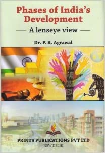 Phases of India's Development : A lenseye view - Dr P K Agrawal