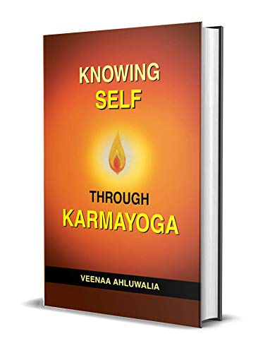 Knowing Self Through Karmayoga-Veenaa Ahluwalia