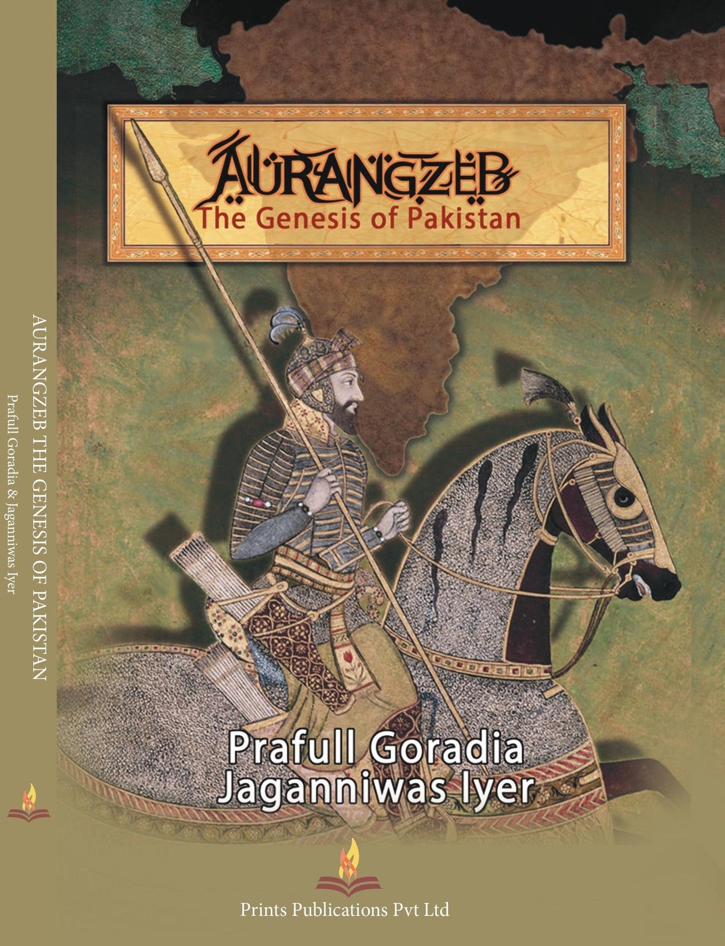 Aurangzeb The Genesis of Pakistan - Jaganniwas Iyer , Prafull Goradia