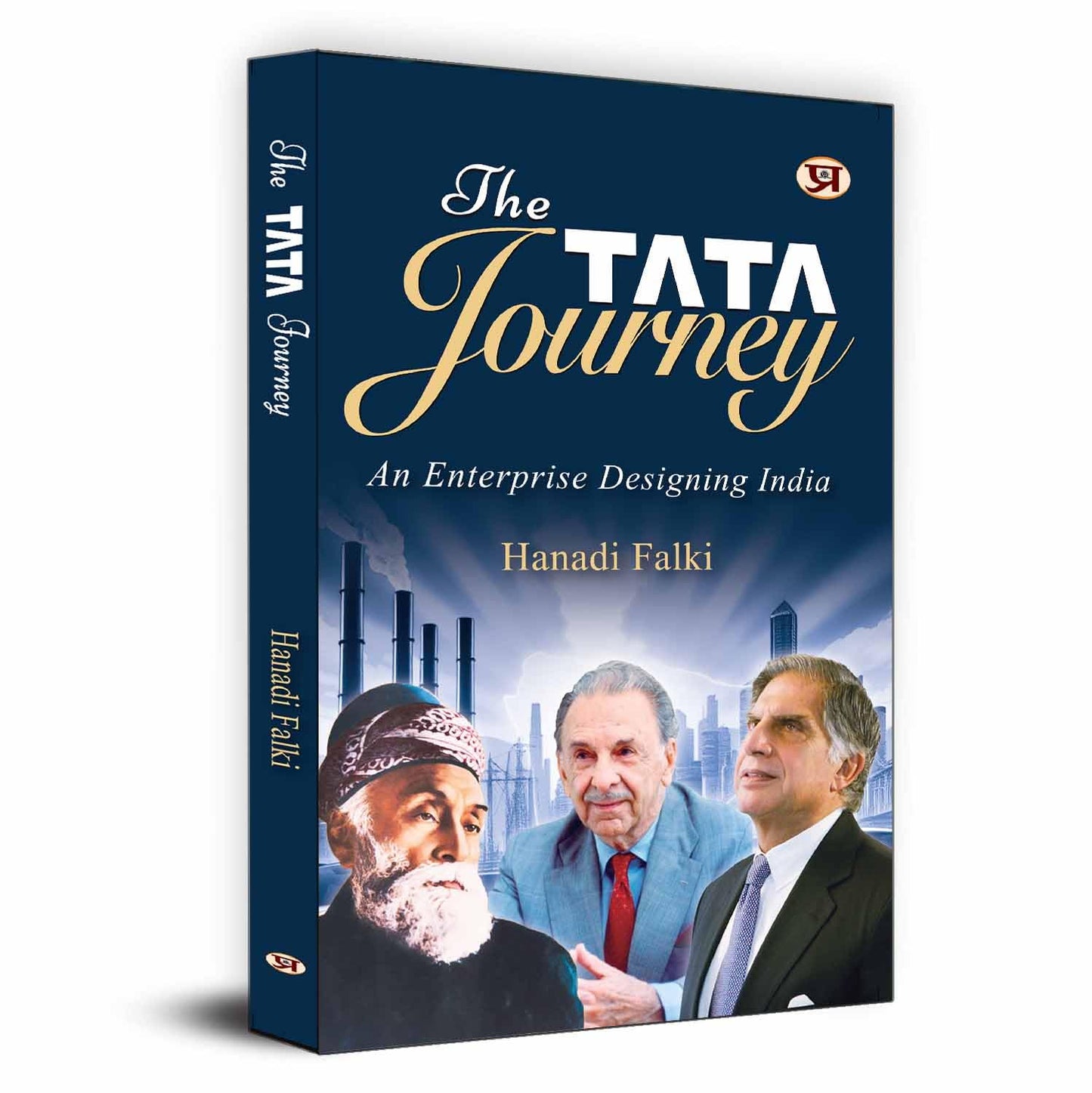 The Tata Journey: An Enterprise Designing India (Tata Group: The Evolution Of A Corporate Brand)-Hanadi Falki