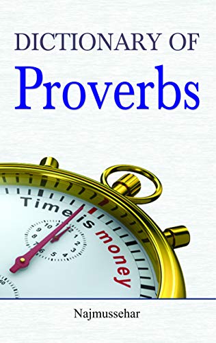 Dictionary Of Proverbs: Quotes On Leadership, Intelligence, Self-Growth, And Mental Strength For Everyday Life-Najmussehar