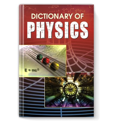 Dictionary Of Physics: Scientific Terms & Concepts Made Easy For School & College Students-Taniya Sachdeva