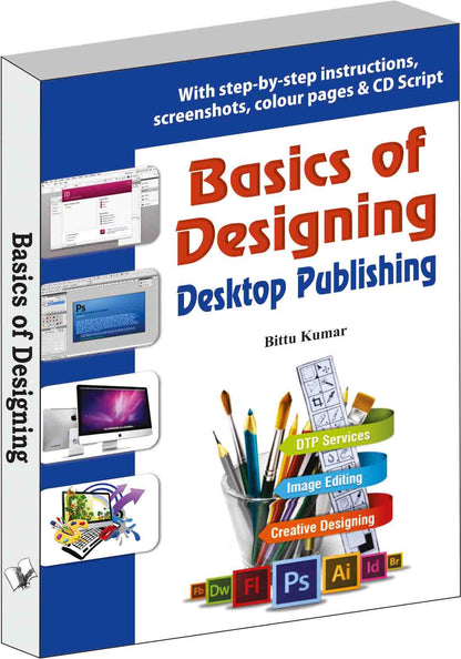 Basics of Designing - Desktop Publishing by Bittu Kumar