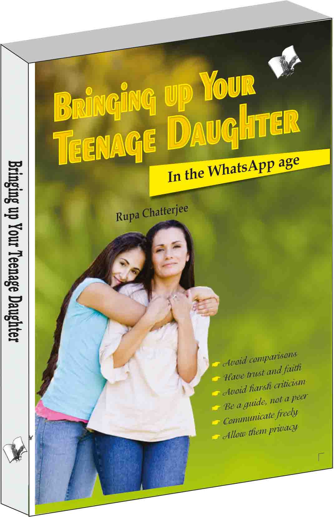 Bringing up your Teenage Daughter by Rupa Chatterjee