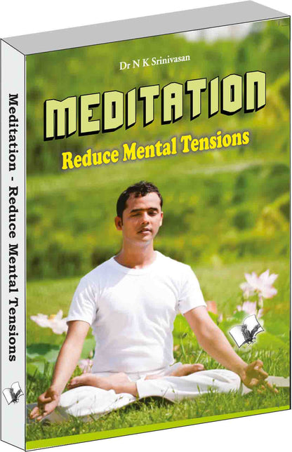 Meditation - Reduce Mental Tensions by Dr N.K. Srinivasan