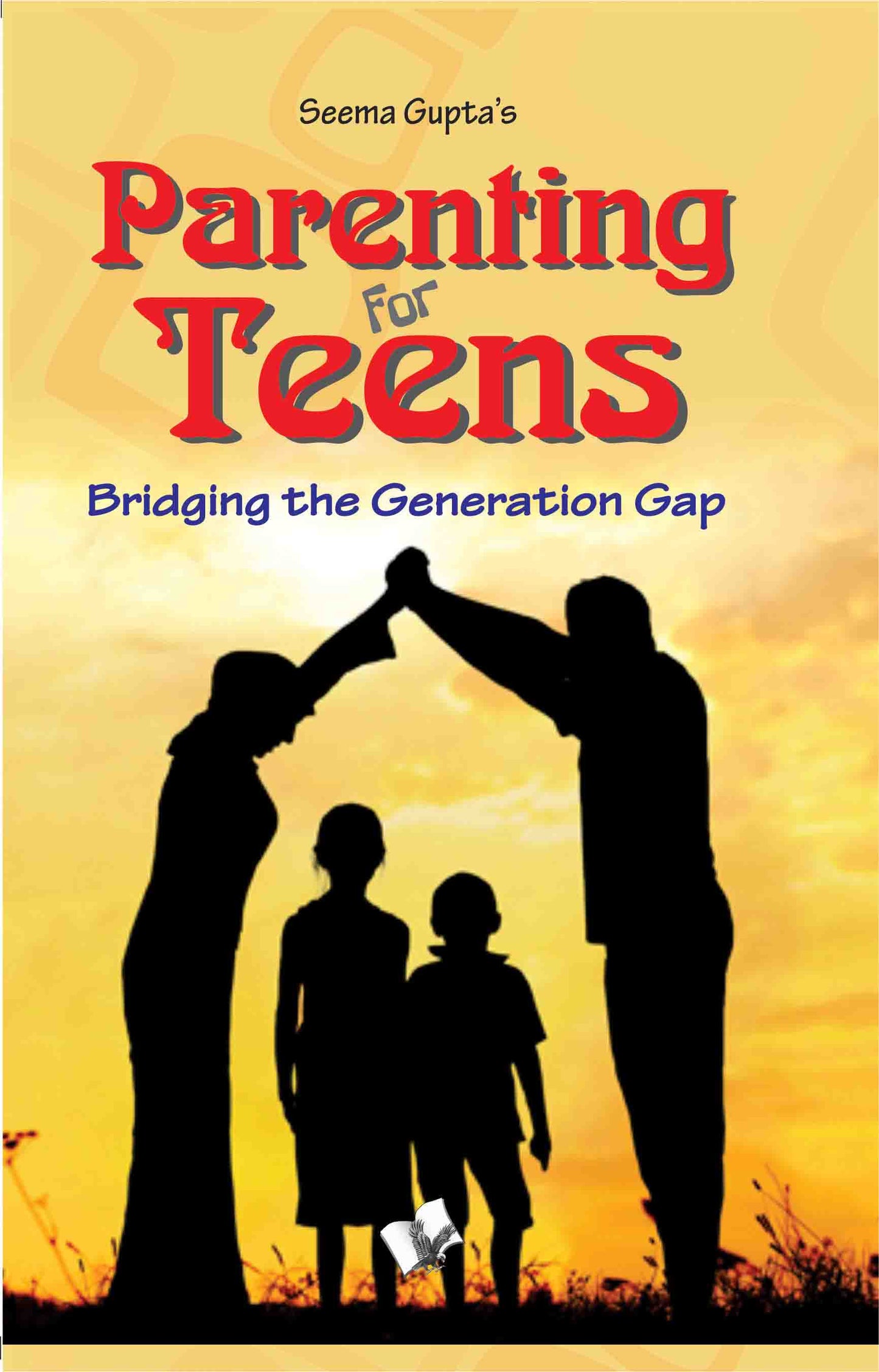 Parenting for Teens by Seema Gupta